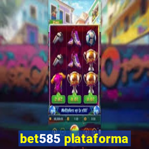 bet585 plataforma